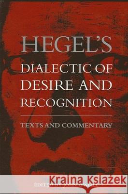 Hegel's Dialectic of Desire and Recognition: Texts and Commentary John O'Neil John O'Neill 9780791427149 State University of New York Press