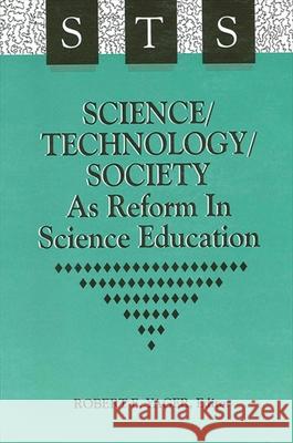 Science/Technology/Society as Reform in Science Education Yager, Robert E. 9780791427705 State University of New York Press
