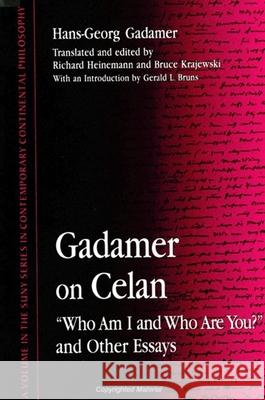 Gadamer on Celan: who Am I and Who Are You? and Other Essays Gadamer, Hans-Georg 9780791432303 State University of New York Press