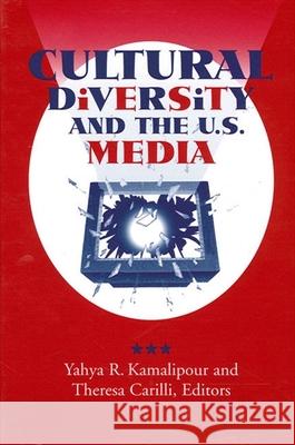Cultural Diversity and the U.S. Media Yahya R Kamalipour 9780791439302 0