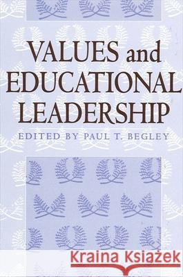 Values and Educational Leadership Paul T. Begley Paul T. Begley Christopher Hodgkinson 9780791442920 State University of New York Press