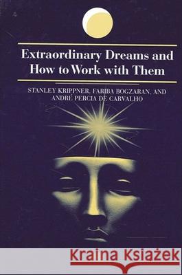Extraordinary Dreams and How to Work with Them Krippner, Stanley 9780791452585
