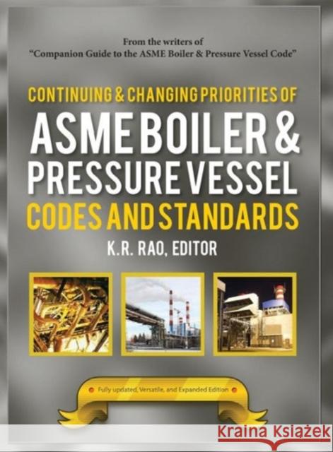 Continuing and Changing Priorities of Asme Boiler & Pressure Vessel Codes and Standards K R Rao (University of Texas at Arlingto   9780791860199 American Society of Mechanical Engineers,U.S.