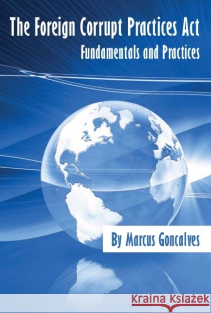 The Foreign Corrupt Practices ACT Fundamentals and Practices Marcus Goncalves 9780791861233 American Society of Mechanical Engineers