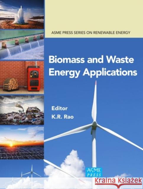 Biomass and Waste Energy Applications K.R. Rao 9780791883679 Eurospan (JL)