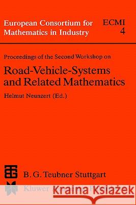 Proceedings of the Second Workshop on Road-Vehicle-Systems and Related Mathematics Workshop On Road-Vehicle-Systems and Rel Workshop on Road-Vehicle-Systems and Rel Helmut Neunzert 9780792302438 Springer