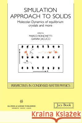 Simulation Approach to Solids: Molecular-Dynamics of Equilibrium Crystals and More Jacucci, Gianni 9780792303831