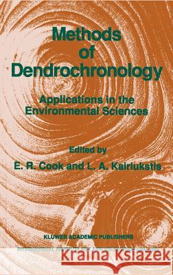 Methods of Dendrochronology: Applications in the Environmental Sciences Cook, E. R. 9780792305866 Springer