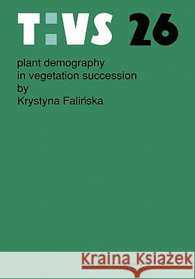 Plant Demography in Vegetation Succession Falinska, K. 9780792310600 Kluwer Academic Publishers