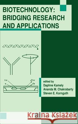 Biotechnology: Bridging Research and Applications: Proceedings of the U.S.-Israel Research Conference on Advances in Applied Biotechnology Biotechnolo Kamely, Daphne 9780792311447 Springer