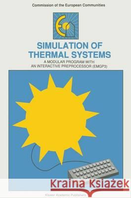 Simulation of Thermal Systems: A Modular Program with an Interactive Preprocessor (Emgp3) Dutre, W. L. 9780792312352 Kluwer Academic Publishers