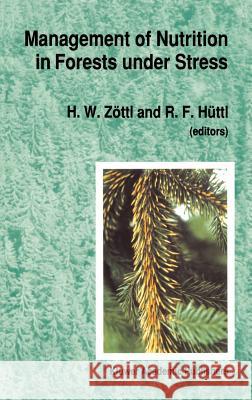 Management of Nutrition in Forests Under Stress: Proceedings of the International Symposium, Sponsored by the International Union of Forest Research O Zöttl, H. W. 9780792312468 Springer