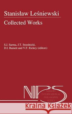 Stanislaw Lesniewski: Collected Works - Volumes I and II S.J. Surma 9780792315124 0