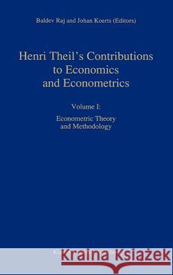 Henri Theil's Contributions to Economics and Econometrics: Econometric Theory and Methodology Raj, B. 9780792315483 Kluwer Academic Publishers