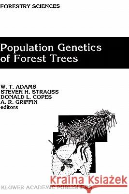 Population Genetics of Forest Trees: Proceedings of the International Symposium on Population Genetics of Forest Trees Corvallis, Oregon, U.S.A., July Adams, W. T. 9780792318576 Springer