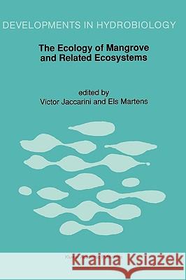 The Ecology of Mangrove and Related Ecosystems: Proceedings of the International Symposium Held at Mombasa, Kenya, 24-30 September 1990 Jaccarini, Victor 9780792320494 Kluwer Academic Publishers