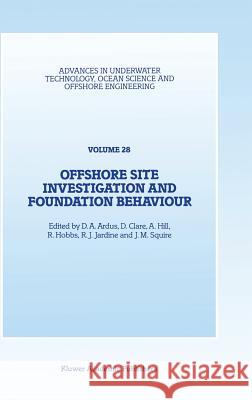Offshore Site Investigation and Foundation Behaviour: Papers Presented at a Conference Organized by the Society for Underwater Technology and Held in Ardus, D. a. 9780792323631 Kluwer Academic Publishers