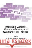 Integrable Systems, Quantum Groups, and Quantum Field Theories L. a. Ibort M. a. Rodriguez M. A. Rodriguez 9780792323969 Kluwer Academic Publishers