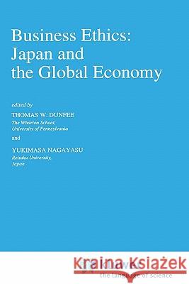 Business Ethics: Japan and the Global Economy Thomas W. Dunfee Yukimasa Nagayasu T. W. Dunfee 9780792324270 Springer