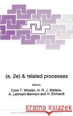 (E,2e) & Related Processes Whelan, C. T. 9780792324584 Kluwer Academic Publishers