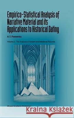 Empirico-Statistical Analysis of Narrative Material and Its Applications to Historical Dating: Volume II: The Analysis of Ancient and Medieval Records Fomenko, A. T. 9780792326052