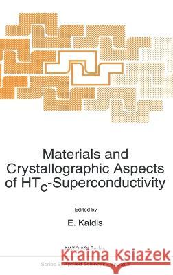 Materials and Crystallographic Aspects of Htc-Superconductivity Kaldis, E. 9780792327738 Kluwer Academic Publishers