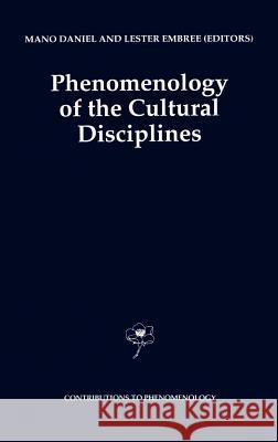 Phenomenology of the Cultural Disciplines Mano Daniel Lester E. Embree L. Embree 9780792327929