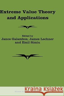 Extreme Value Theory and Applications: Proceedings of the Conference on Extreme Value Theory and Applications, Volume 1 Gaithersburg Maryland 1993 Galambos, J. 9780792328650 Kluwer Academic Publishers