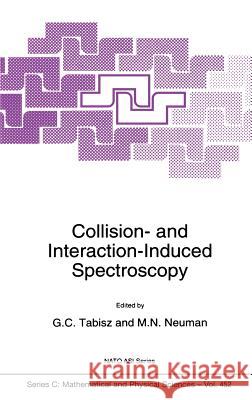 Collision- And Interaction-Induced Spectroscopy Tabisz, G. C. 9780792332527 Kluwer Academic Publishers