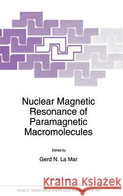Nuclear Magnetic Resonance of Paramagnetic Macromolecules G. N. L Gerd N. L 9780792333487 Kluwer Academic Publishers
