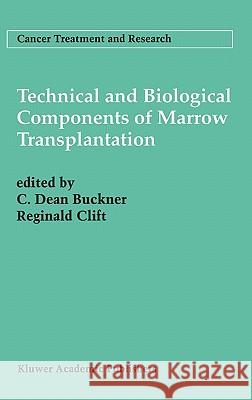 Technical and Biological Components of Marrow Transplantation C.Dean Buckner Reginald Clift  9780792333944 Kluwer Academic Publishers