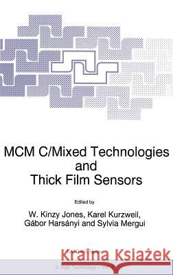 MCM C/Mixed Technologies and Thick Film Sensors W. K. Jones Karel Kurzweil Gabor Harsanyi 9780792334606 Kluwer Academic Publishers