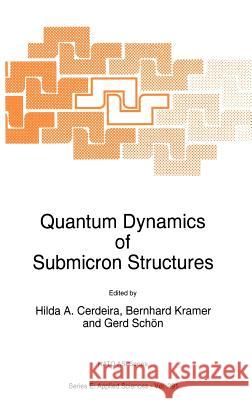 Quantum Dynamics of Submicron Structures Hilda A. Cerdeira B. Kramer Gerd Schvn 9780792334699 Kluwer Academic Publishers