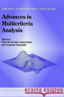 Advances in Multicriteria Analysis Panos M. Pardalos Yannis Siskos Constantin Zopounidis 9780792336716 Springer