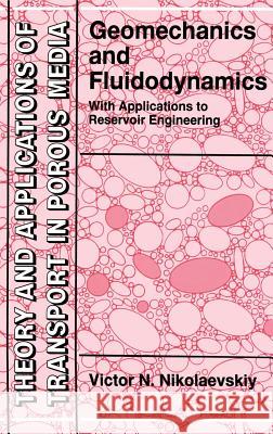 Geomechanics and Fluidodynamics: With Applications to Reservoir Engineering Nikolaevskiy, Victor N. 9780792337935 Springer