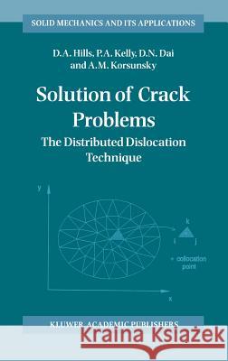 Solution of Crack Problems: The Distributed Dislocation Technique Hills, D. a. 9780792338482 Springer