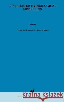 Distributed Hydrological Modelling Michael B. Abbott Jens Christian Refsgaard 9780792340423 Springer