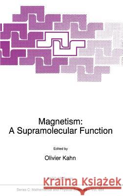 Magnetism: A Supramolecular Function O. Kahn Olivier Kahn 9780792341536 Kluwer Academic Publishers