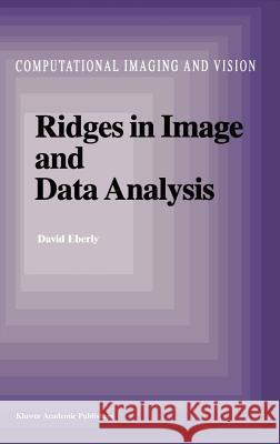 Ridges in Image and Data Analysis David H. Eberly D. Eberly 9780792342687