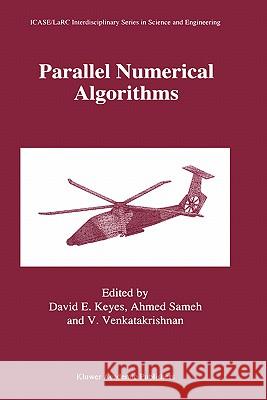 Parallel Numerical Algorithms V. Venkatakrishnan Ahmed Sameh David E. Keyes 9780792342823 Kluwer Academic Publishers
