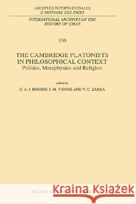 The Cambridge Platonists in Philosophical Context: Politics, Metaphysics and Religion Rogers, G. a. 9780792345305 Kluwer Academic Publishers