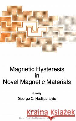 Magnetic Hysteresis in Novel Magnetic Materials George C. Hadjipanayis G. C. Hadjipanayis 9780792346043 Kluwer Academic Publishers