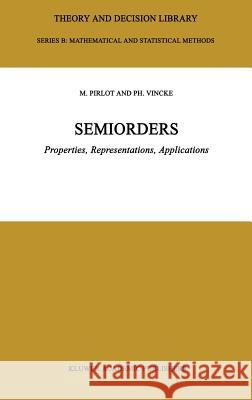 Semiorders: Properties, Representations, Applications Pirlot, Marc 9780792346173