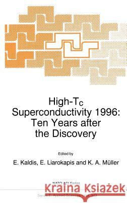 High-Tc Superconductivity 1996: Ten Years After the Discovery Kaldis, E. 9780792346920 Kluwer Academic Publishers