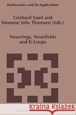 Nearrings, Nearfields and K-Loops: Proceedings of the Conference on Nearrings and Nearfields, Hamburg, Germany, July 30-August 6,1995 Saad, Gerhard 9780792347996 Kluwer Academic Publishers
