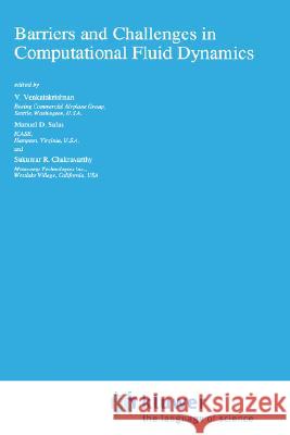 Barriers and Challenges in Computational Fluid Dynamics V. Venkatakrishnan Sukumar R. Chakravarthy Manuel D. Salas 9780792348559 Kluwer Academic Publishers