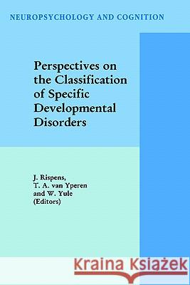 Perspectives on the Classification of Specific Developmental Disorders Jan Rispens Tom A. Va William Yule 9780792348719