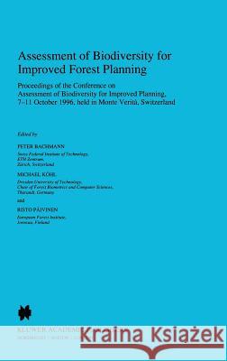 Assessment of Biodiversity for Improved Forest Planning Peter Bachmann Risto Palvinen Michael Kohl 9780792348726 Kluwer Academic Publishers