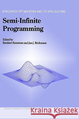 Semi-Infinite Programming Rembert Reemtsen Jan J. R. Uckmann R. Reemtsen 9780792350545 Kluwer Academic Publishers