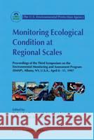 Monitoring Ecological Condition at Regional Scales Sandhu, Shahbeg S. 9780792350705 Kluwer Academic Publishers
